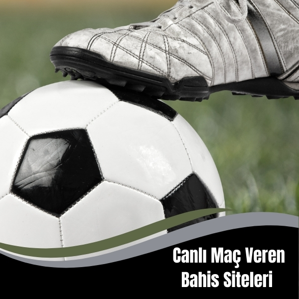 Canlı Maç Yayını Yapan Bahis Siteleri