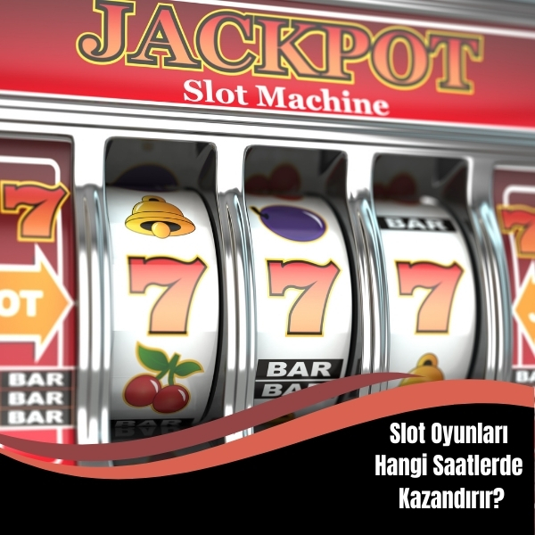 Slot Oyunları Hangi Saatlerde Kazandırır