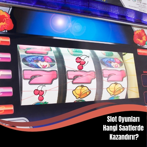 Slot Oyunları Hangi Saatlerde Kazandırır
